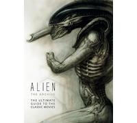 Alien: The Archive – The Ultimate Guide to the Classic Movies