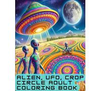 ALIEN, UFO, CROP CIRCLE ADULT COLORING BOOK (Color Fun Book)