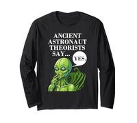 Alien UFO Outer Space Ancient Astronaut Theorists Say Yes Long Sleeve T-Shirt