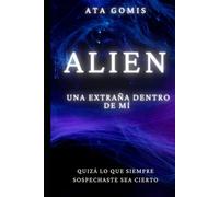 Alien, una extraña dentro de mí: Quizá lo que siempre sospechaste sea cierto