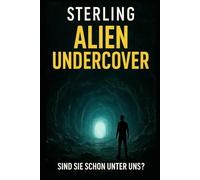Alien Undercover I Sind sie schon unter uns: Anzeichen einer unterirdischen Hochtechnologie