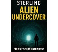 Alien Undercover I Sind sie schon unter uns: Die Erde ist nicht, was wir glauben