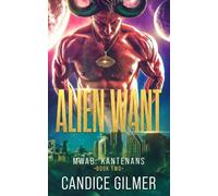 Alien Want: An Alien, Forbidden Love, Fated Mates Sci-Fi Romance (Most Wanted Alien Brides: Kantenans)