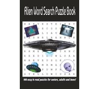 Alien Word Search Puzzle Book: Explore the Universe with 110 Out-of-This-World Alien Word Search Puzzles. A Cosmic Collection of Fun and Easy-to-Read Alien-Themed Word Search Puzzles