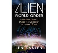 Alien World Order: The Reptilian Plan to Divide and Conquer the Human Race