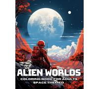 Alien Worlds Coloring Book for Adults Space Themed: 54 Out of This World Images in Grayscale