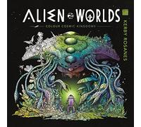 Alien Worlds: Colour Cosmic Kingdoms (World of Colour)