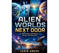 Alien Worlds Next Door: The Planets and Moons Where Life May Exist
