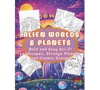 Alien Worlds & Planets: Bold and Easy Sci-Fi Landscapes, Strange Planets, and Cosmic Scenes (Celestial Worlds)