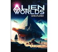 ALIEN WORLDS: PYRAMID & TEMPLE SECRETS EXPOSED