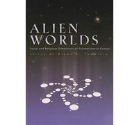 Alien Worlds: Social and Religious Dimensions of Extraterrestrial Contact (Religion and Politics)