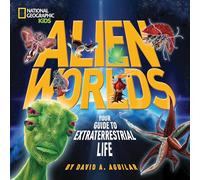 Alien Worlds: Your Guide to Extraterrestrial Life (Science & Nature)