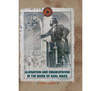 Alienation and Emancipation in the Work of Karl Marx