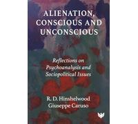 Alienation, Conscious and Unconscious: Reflections on Psychoanalysis and Sociopolitical Issues
