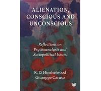 Alienation, Conscious and Unconscious: Reflections on Psychoanalysis and Sociopolitical Issues