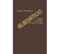Alienation: From the Past to the Future (Contributions in Philosophy)