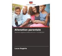 Alienation parentale: Sanctions légales et effets de la loi n° 13.058/2014