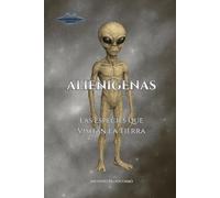 ALIENÍGENAS: Las Especies que Visitan la Tierra