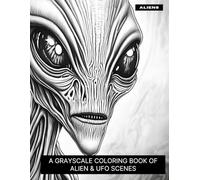 Aliens: A Grayscale Coloring Book of Alien & UFO Scenes