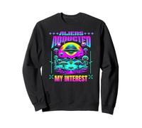 Aliens Abducted My Interest Extraterrestrial Humor Sci Fi Sweatshirt