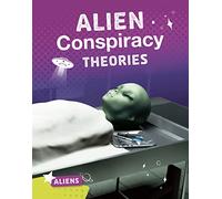Aliens: Alien Conspiracy Theories