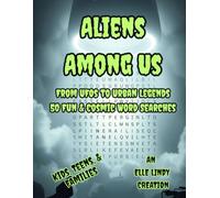 Aliens Among Us: From UFOs to Urban Legend: 50 Fun & Cosmic Word Searches for Kids, Teens, and Families (Large Print)