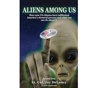 Aliens Among Us: How non-US citizens have infiltrated America’s electoral process and what you can do about it (The @VoteChecker Chronicles)