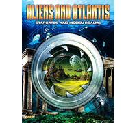 Aliens and Atlantis: Stargates and Hidden Realms