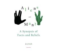 Aliens and Man?: A Synopsis of Facts and Beliefs