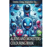 ALIENS AND MONSTERS COLOURING AND PHONICS: Colouring Book for ages 3 to 12 years, teens and adults, including alien and monster stories and phonics for children.