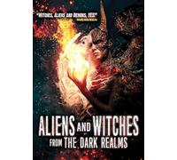 Aliens And Witches From The Dark Realms