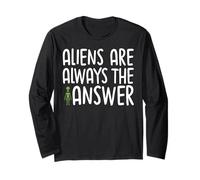 Aliens are Always The Answer UFO Fan Conspiracy Long Sleeve T-Shirt