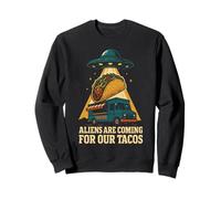 Aliens Are Coming For Our Tacos UFO Humor Sweatshirt
