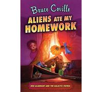Aliens Ate My Homework (Rod Allbright and the Galactic Patrol)