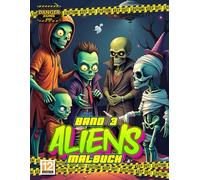 Aliens Band 3 - Malbuch: Aliens, Monster & Zombies - Das ultimative Sci-Fi-Horror-Malbuch für Mutige ab 12 Jahren