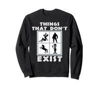Aliens Bigfoot Fairies Unicorn Things That Don't Exist Humor Sweatshirt