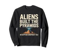 Aliens Built The Pyramids An Egyptian Conspiracy Sweatshirt