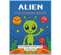 Aliens Colouring Book: Cute Book for toddlers, 30 Fun Pages to colour, Showing our Extraterrestrial Friends Are a Lot Like You and Me
