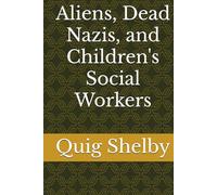 Aliens, Dead Nazis, and Children's Social Workers