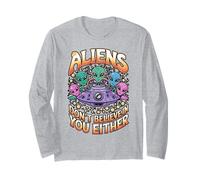 Aliens Don’t Believe in You Either Quote Long Sleeve T-Shirt