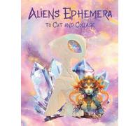 Aliens Ephemera to Cut and Collage: Outer Space, Galaxy, Oddities for Scrapbooking, Junk Journals, Artist Trading Cards, Paper Crafts, Decoupage, Mixed Media, Collage Art, Planners, Vision Boards