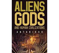 Aliens, Gods and Human Civilizations