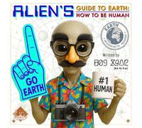 Alien's Guide to Earth: How to be Human