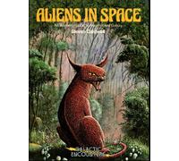 Aliens in Space: An Illustrated Guide to the Inhabited Galaxy
