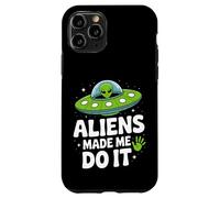 Aliens Made Me Do It - Funny UFO Humor Case for iPhone 11 Pro