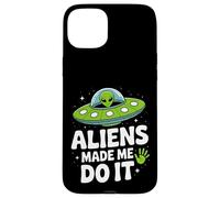 Aliens Made Me Do It - Funny UFO Humor Case for iPhone 15 Plus