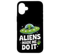 Aliens Made Me Do It - Funny UFO Humor Case for iPhone 16 Plus