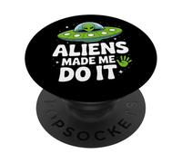 Aliens Made Me Do It - Funny UFO Humor PopSockets Adhesive PopGrip