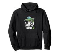 Aliens Made Me Do It - Funny UFO Humor Pullover Hoodie