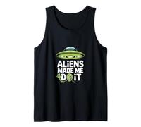 Aliens Made Me Do It - Funny UFO Humor Tank Top